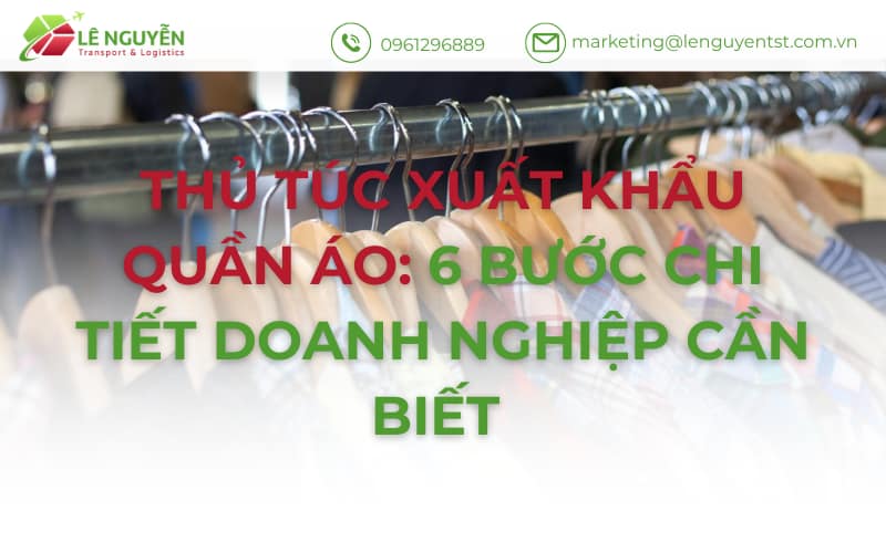 Thủ tục xuất khẩu quần áo: 6 bước chi tiết doanh nghiệp cần biết