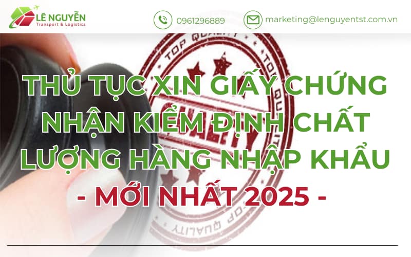 Thủ tục xin giấy chứng nhận kiểm định chất lượng hàng nhập khẩu 2025