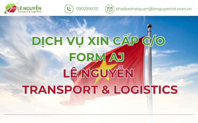 Dịch Vụ Xin Cấp C/O Form Aj - Lê Nguyễn