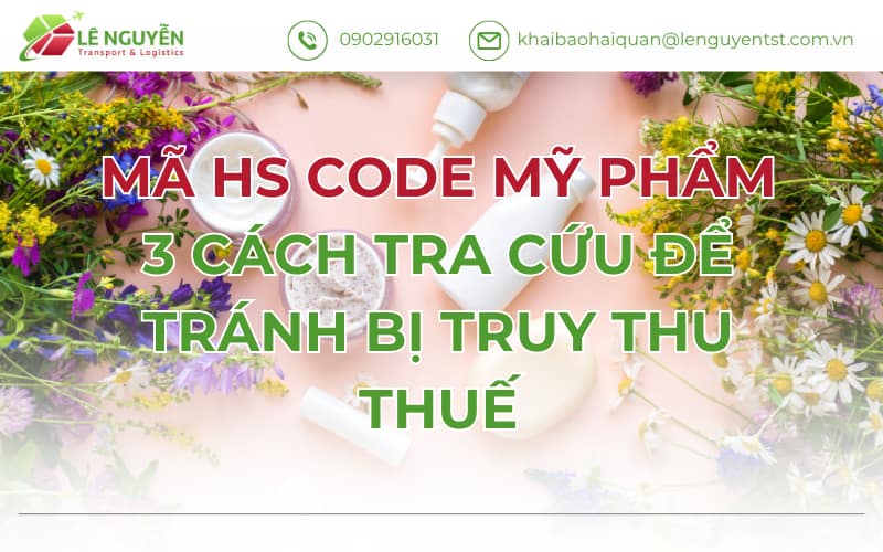 Mã HS Code Mỹ Phẩm – 3 Cách Tra Cứu Để Tránh Bị Truy Thu Thuế