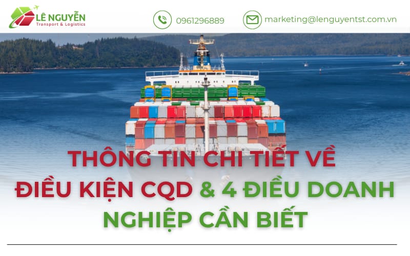 Thông Tin Chi Tiết Về Điều Kiện CQD & 4 Điều Doanh Nghiệp Cần Biết
